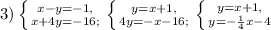 3) \left \{ {{x-y=-1,} \atop {x+4y=-16;}} \right. \left \{ {{y=x+1,} \atop {4y=-x-16;}} \right. \left \{ {{y=x+1,} \atop {y=- \frac{1}{4}x-4 }} \right.