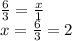 \frac{6}{3} = \frac{x}{1} \\ x= \frac{6}{3} =2