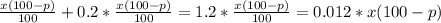 \frac{x(100-p)}{100}+0.2*\frac{x(100-p)}{100}=1.2*\frac{x(100-p)}{100}=0.012*x(100-p)