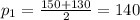 p_{1}= \frac{150+130}{2}=140