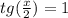 tg(\frac{x}{2})=1