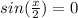 sin(\frac{x}{2})=0