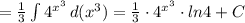 = \frac{1}{3} \int\limits {4 ^{x^{3} } } \, d( x^{3}) = \frac{1}{3} \cdot 4 ^{x ^{3} } \cdot ln4 +C