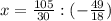 x= \frac{105}{30} : (-\frac{49}{18})