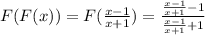 F(F(x))=F( \frac{x-1}{x+1})= \frac{ \frac{x-1}{x+1}-1 }{ \frac{x-1}{x+1}+1 }