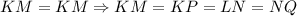 KM=KM \Rightarrow KM=KP=LN=NQ