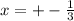 x=+-\frac{1}{3}