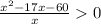 \frac{ x^{2}-17x-60 }{x} 0