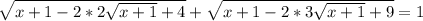 \sqrt{x+1-2*2\sqrt{x+1}+4}+\sqrt{x+1-2*3\sqrt{x+1}+9}=1