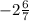 -2 \frac{6}{7}