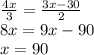 \frac{4x}{3}= \frac{3x-30}{2} \\ 8x=9x-90 \\ x=90