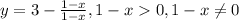 y= 3- \frac{1-x}{1-x}, 1-x 0, 1-x \neq 0