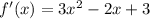 f'(x)=3x^2-2x+3