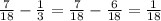 \frac{7}{18} - \frac{1}{3} = \frac{7}{18} - \frac{6}{18} =\frac{1}{18}