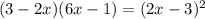 (3-2x)(6x-1)=(2x-3)^2