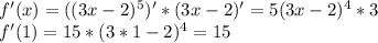 f'(x)=((3x-2)^5)'*(3x-2)' =5(3x-2)^4*3 \\ f'(1)=15*(3*1-2)^4=15