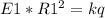 E1* R1^{2} =kq