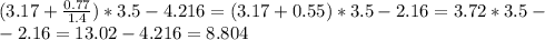 (3.17+ \frac{0.77}{1.4} )*3.5-4.216=(3.17+0.55)*3.5-2.16=3.72*3.5- \\ -2.16=13.02-4.216=8.804