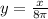 y= \frac{x}{8 \pi}