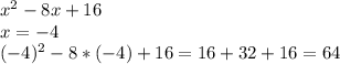 x^{2} -8x+16 \\ x=-4 \\ (-4)^{2} -8*(-4)+16=16+32+16=64