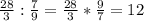 \frac{28}{3} : \frac{7}{9} = \frac{28}{3} * \frac{9}{7} = 12