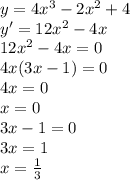 y=4 x^{3} -2 x^{2} +4 \\ y'=12 x^{2} -4x \\ 12 x^{2} -4x=0 \\ 4x(3x-1)=0 \\ 4x=0 \\ x=0 \\ 3x-1=0 \\ 3x=1 \\ x= \frac{1}{3}