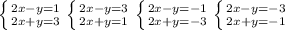 \left \{ {{2x-y=1} \atop {2x+y=3}} \right. \left \{ {{2x-y=3} \atop {2x+y=1}} \right. \left \{ {{2x-y=-1} \atop {2x+y=-3}} \right. \left \{ {{2x-y=-3} \atop {2x+y=-1}} \right.