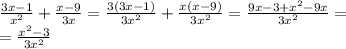 \frac{3x-1}{ x^{2} } + \frac{x-9}{3x} = \frac{3(3x-1)}{3 x^{2} } + \frac{x(x-9)}{3 x^{2} } = \frac{9x-3+ x^{2} -9x}{3 x^{2} } = \\ = \frac{ x^{2} -3}{3 x^{2} }