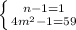 \left \{ {{n-1=1} \atop {4m^2-1=59}} \right.