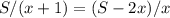 S/(x+1)=(S-2x)/x