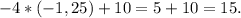 -4 * (-1,25) + 10 = 5 + 10 = 15.