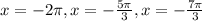 x=-2\pi ,x=-\frac{5\pi}{3},x=-\frac{7\pi}{3}