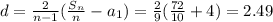 d= \frac{2}{n-1} ( \frac{S_n}{n} -a_1)= \frac{2}{9} ( \frac{72}{10} +4)=2.49