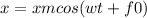 x=xmcos(wt+f0)