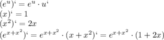 (e ^{u} )`=e ^{u}\cdot u` \\ (x)`=1\\( x^{2})`=2x \\ &#10;(e ^{x+ x^{2}} )`=e ^{x+x^{2}}\cdot(x+x^{2})`=e^{x+x^{2}}\cdot(1+2x) &#10;