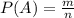 P(A)= \frac{m}{n}