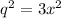 q ^{2} =3 x^{2}