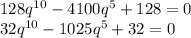 128q^{10}-4100q^5+128=0 \\ 32q^{10}-1025q^5+32=0