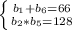 \left \{ {{b_1+b_6=66} \atop {b_2*b_5=128}} \right.