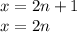 x=2n+1\\&#10;x=2n