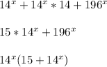 14^x+14^x*14+196^x\\\\&#10;15*14^x+196^x\\\\&#10;14^x(15+14^x) \\\\&#10;