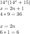 14^x(14^x+15)\\&#10; x=2n+1\\&#10; 4*9=36\\\\&#10; x=2n\\&#10; 6*1=6