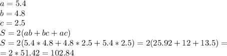 a=5.4 \\ b=4.8 \\ c=2.5 \\ S=2(ab+bc+ac) \\ S=2(5.4*4.8+4.8*2.5+5.4*2.5)=2(25.92+12+13.5)= \\ =2*51.42=102.84