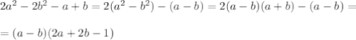 2a^2-2b^2-a+b=2(a^2-b^2)-(a-b)=2(a-b)(a+b)-(a-b)=\\\\=(a-b)(2a+2b-1)