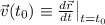 \left.\vec v(t_0)\equiv\frac{d\vec r}{dt}\right|_{t=t_0}