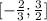 [- \frac{2}{3} ; \frac{3}{2} ]