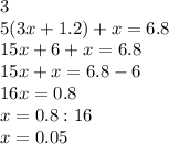 3 \\ 5(3x+1.2)+x=6.8 \\ 15x+6+x=6.8 \\ 15x+x=6.8-6 \\ 16x=0.8 \\ x=0.8:16 \\ x=0.05