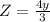 Z = \frac{4y}{3}