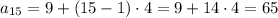 a_{15}=9+(15-1)\cdot 4=9+14\cdot4=65