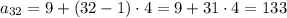 a_{32}=9+(32-1)\cdot4=9+31\cdot4=133